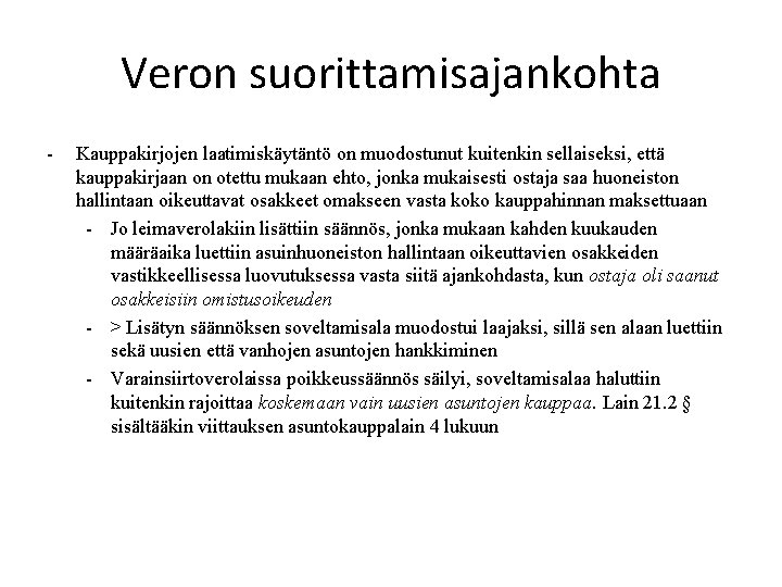 Veron suorittamisajankohta - Kauppakirjojen laatimiskäytäntö on muodostunut kuitenkin sellaiseksi, että kauppakirjaan on otettu mukaan