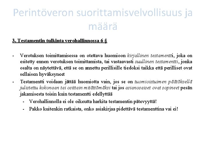 Perintöveron suorittamisvelvollisuus ja määrä 3. Testamentin tulkinta verohallinnossa 6 § - - Verotuksen toimittamisessa