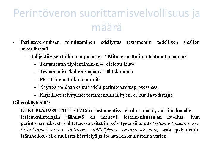Perintöveron suorittamisvelvollisuus ja määrä - Perintöverotuksen toimittaminen edellyttää testamentin todellisen sisällön selvittämistä - Subjektiivisen