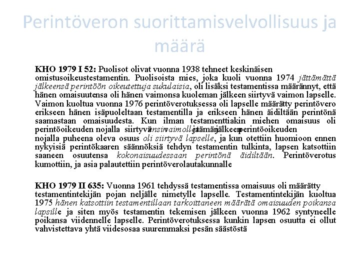 Perintöveron suorittamisvelvollisuus ja määrä KHO 1979 I 52: Puolisot olivat vuonna 1938 tehneet keskinäisen