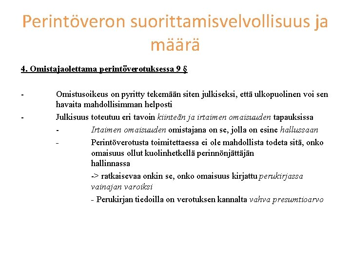 Perintöveron suorittamisvelvollisuus ja määrä 4. Omistajaolettama perintöverotuksessa 9 § - Omistusoikeus on pyritty tekemään