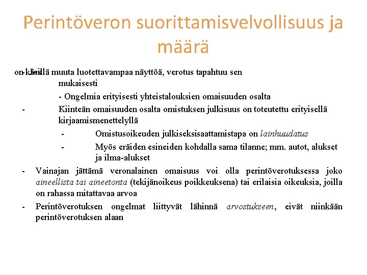 Perintöveron suorittamisvelvollisuus ja määrä on- käsillä Jos muuta luotettavampaa näyttöä, verotus tapahtuu sen mukaisesti