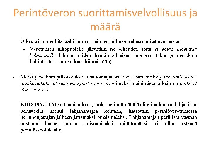 Perintöveron suorittamisvelvollisuus ja määrä - Oikeuksista merkityksellisiä ovat vain ne, joilla on rahassa mitattavaa