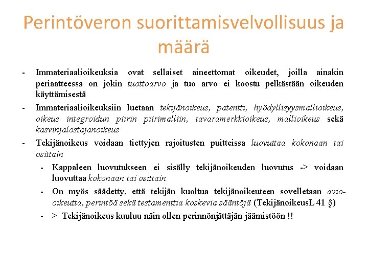 Perintöveron suorittamisvelvollisuus ja määrä - - - Immateriaalioikeuksia ovat sellaiset aineettomat oikeudet, joilla ainakin