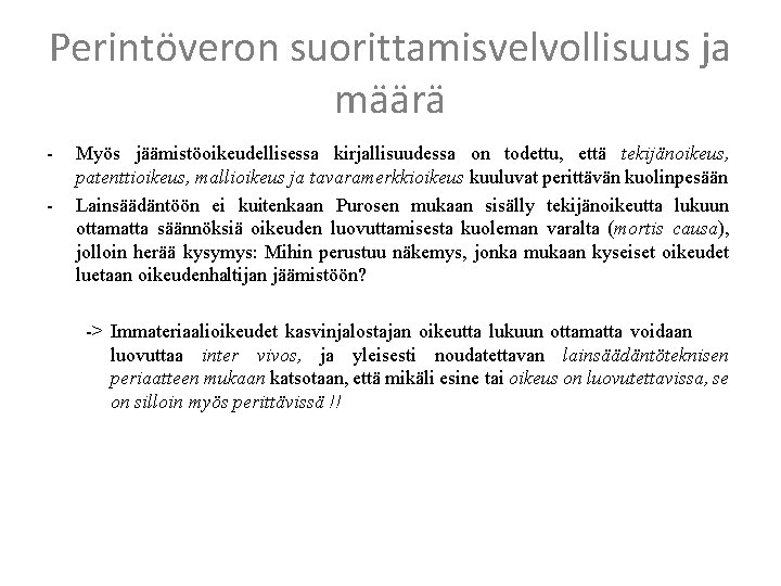 Perintöveron suorittamisvelvollisuus ja määrä - Myös jäämistöoikeudellisessa kirjallisuudessa on todettu, että tekijänoikeus, patenttioikeus, mallioikeus