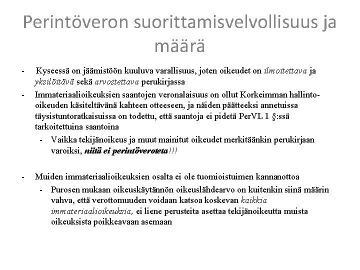 Perintöveron suorittamisvelvollisuus ja määrä - - - Kyseessä on jäämistöön kuuluva varallisuus, joten oikeudet