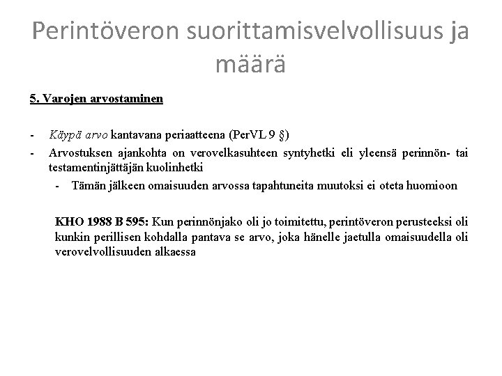 Perintöveron suorittamisvelvollisuus ja määrä 5. Varojen arvostaminen - Käypä arvo kantavana periaatteena (Per. VL