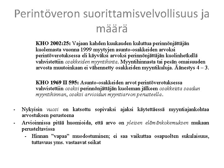 Perintöveron suorittamisvelvollisuus ja määrä KHO 2002: 25: Vajaan kahden kuukauden kuluttua perinnönjättäjän kuolemasta vuonna