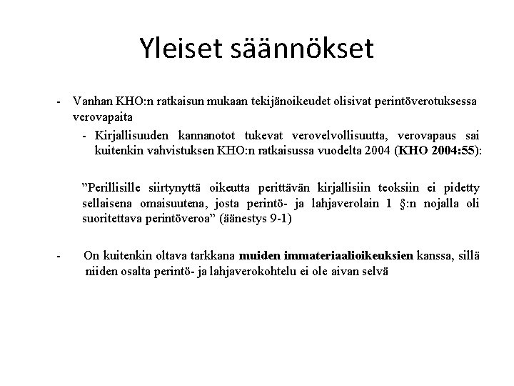 Yleiset säännökset - Vanhan KHO: n ratkaisun mukaan tekijänoikeudet olisivat perintöverotuksessa verovapaita - Kirjallisuuden
