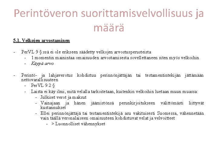 Perintöveron suorittamisvelvollisuus ja määrä 5. 1. Velkojen arvostaminen - Per. VL 9 §: ssä