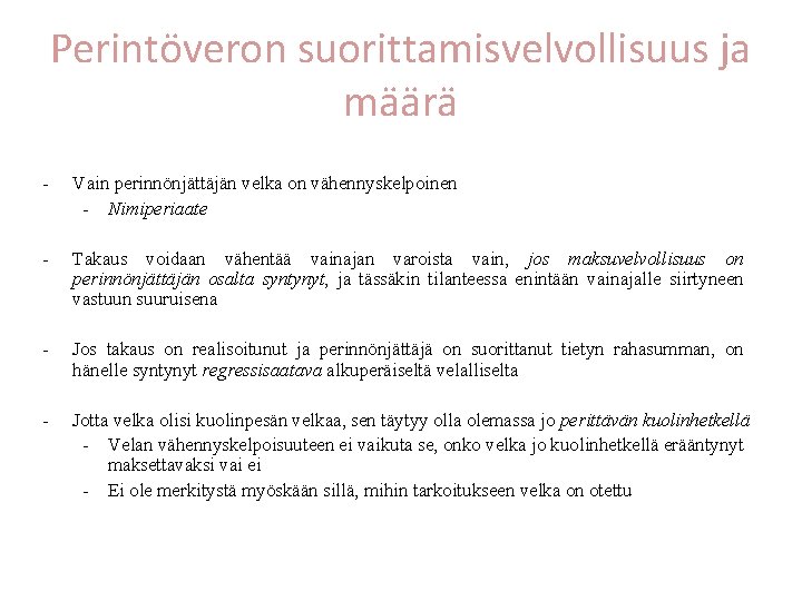 Perintöveron suorittamisvelvollisuus ja määrä - Vain perinnönjättäjän velka on vähennyskelpoinen - Nimiperiaate - Takaus