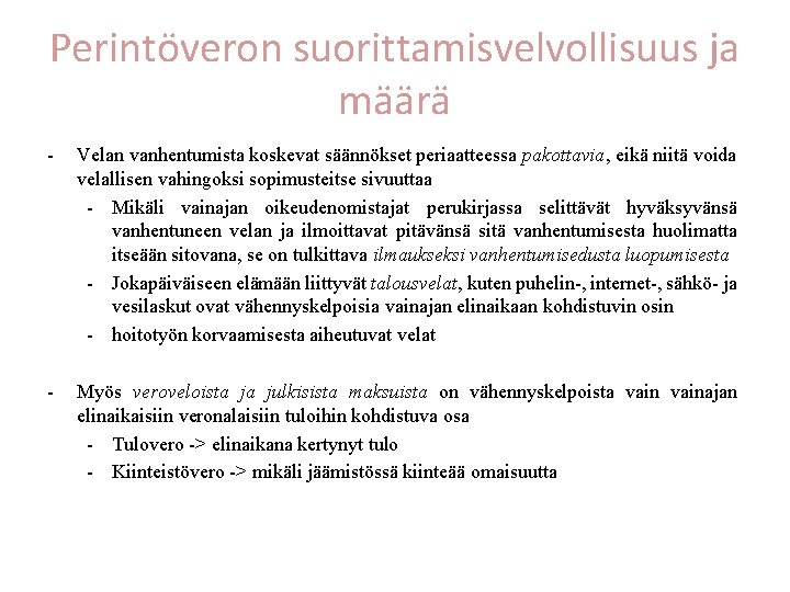 Perintöveron suorittamisvelvollisuus ja määrä - Velan vanhentumista koskevat säännökset periaatteessa pakottavia, eikä niitä voida