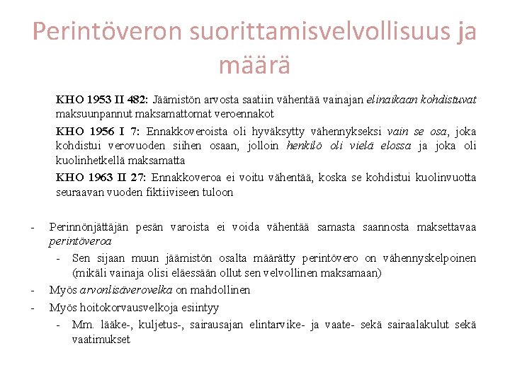 Perintöveron suorittamisvelvollisuus ja määrä KHO 1953 II 482: Jäämistön arvosta saatiin vähentää vainajan elinaikaan