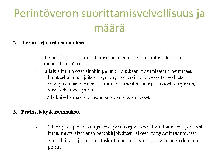 Perintöveron suorittamisvelvollisuus ja määrä 2. Perunkirjoituskustannukset - - Perunkirjoituksen toimittamisesta aiheutuneet kohtuulliset kulut on