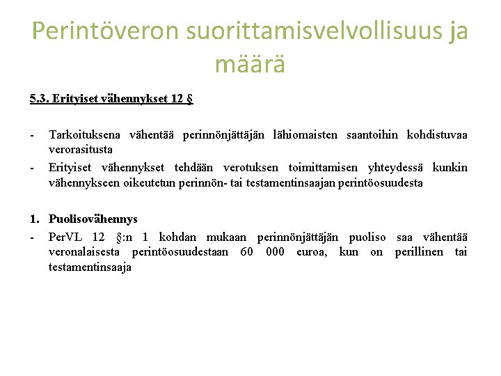 Perintöveron suorittamisvelvollisuus ja määrä 5. 3. Erityiset vähennykset 12 § - Tarkoituksena vähentää perinnönjättäjän