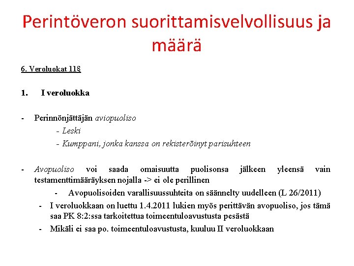 Perintöveron suorittamisvelvollisuus ja määrä 6. Veroluokat 11§ 1. I veroluokka - Perinnönjättäjän aviopuoliso -