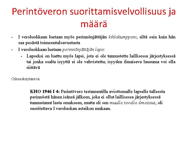 Perintöveron suorittamisvelvollisuus ja määrä - I veroluokkaan luetaan myös perinnönjättäjän kihlakumppani, siltä osin kuin