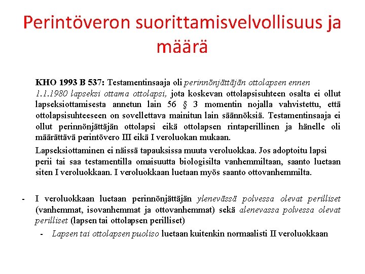 Perintöveron suorittamisvelvollisuus ja määrä KHO 1993 B 537: Testamentinsaaja oli perinnönjättäjän ottolapsen ennen 1.