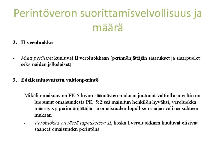 Perintöveron suorittamisvelvollisuus ja määrä 2. II veroluokka - Muut perilliset kuuluvat II veroluokkaan (perinnönjättäjän