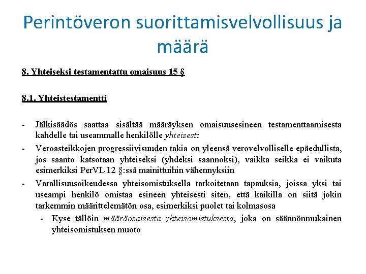 Perintöveron suorittamisvelvollisuus ja määrä 8. Yhteiseksi testamentattu omaisuus 15 § 8. 1. Yhteistestamentti -
