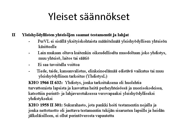 Yleiset säännökset II Yleishyödyllisten yhteisöjen saamat testamentit ja lahjat Per. VL ei sisällä yksityiskohtaista