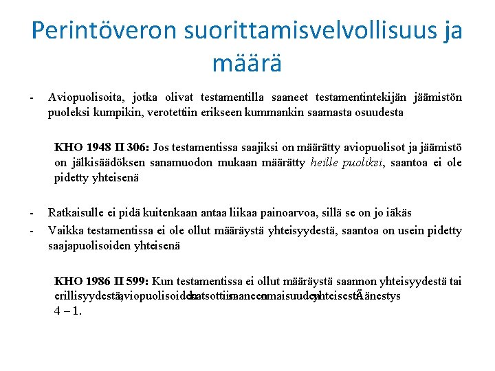 Perintöveron suorittamisvelvollisuus ja määrä - Aviopuolisoita, jotka olivat testamentilla saaneet testamentintekijän jäämistön puoleksi kumpikin,