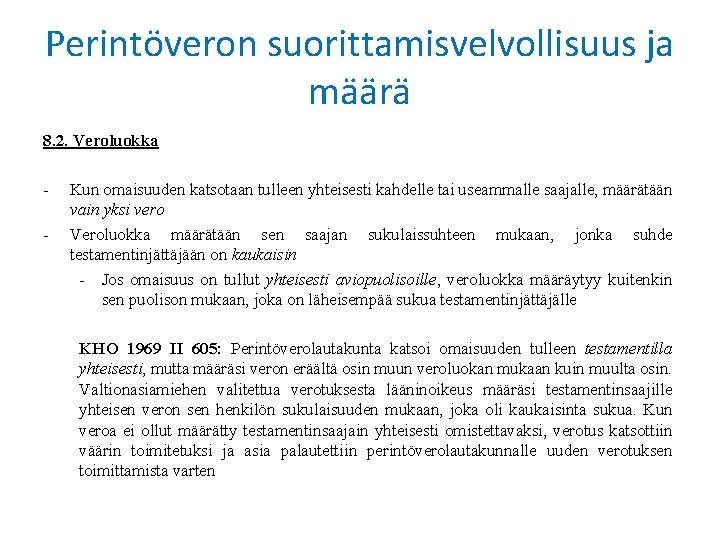 Perintöveron suorittamisvelvollisuus ja määrä 8. 2. Veroluokka - Kun omaisuuden katsotaan tulleen yhteisesti kahdelle