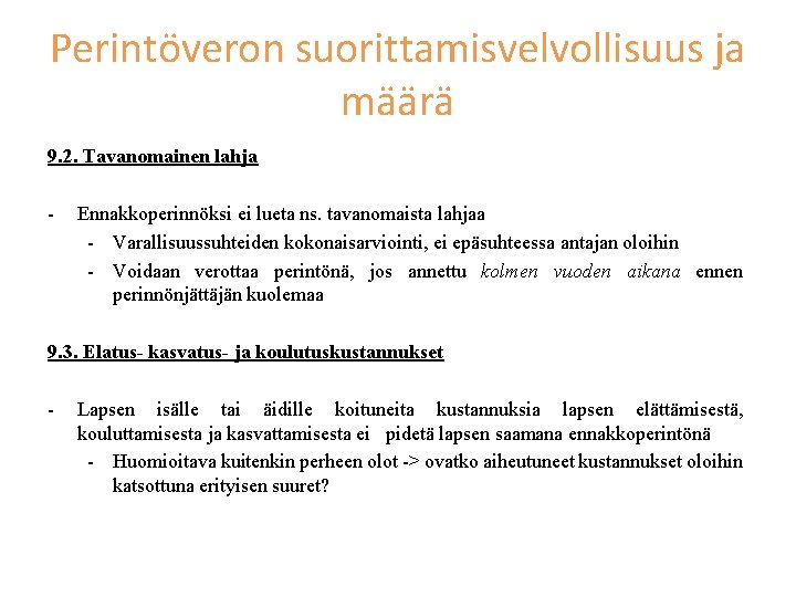 Perintöveron suorittamisvelvollisuus ja määrä 9. 2. Tavanomainen lahja - Ennakkoperinnöksi ei lueta ns. tavanomaista