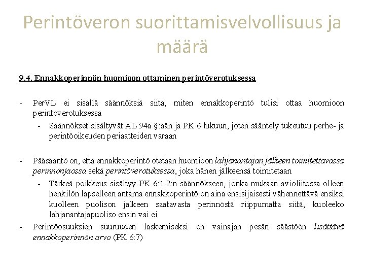 Perintöveron suorittamisvelvollisuus ja määrä 9. 4. Ennakkoperinnön huomioon ottaminen perintöverotuksessa - Per. VL ei