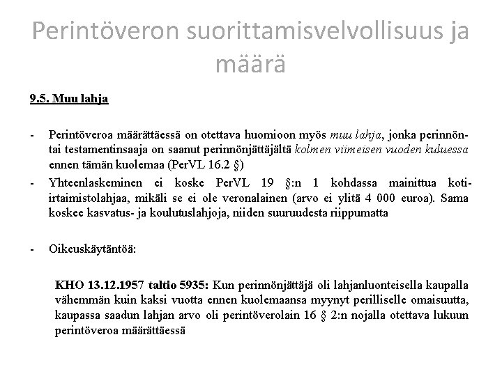 Perintöveron suorittamisvelvollisuus ja määrä 9. 5. Muu lahja - - - Perintöveroa määrättäessä on