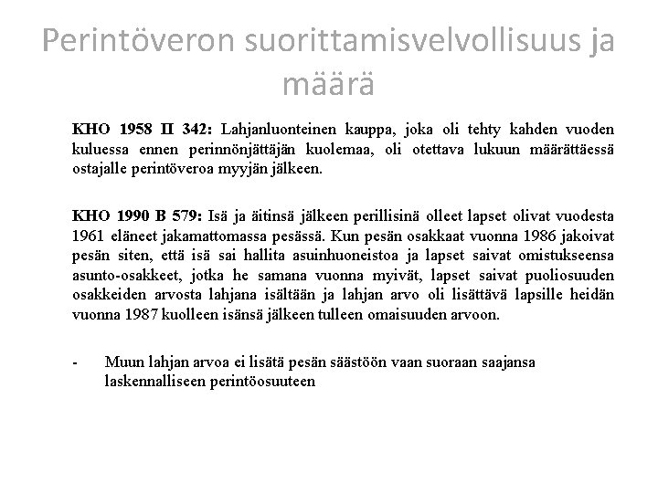 Perintöveron suorittamisvelvollisuus ja määrä KHO 1958 II 342: Lahjanluonteinen kauppa, joka oli tehty kahden