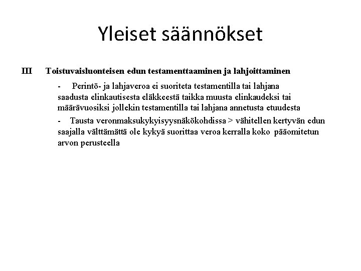 Yleiset säännökset III Toistuvaisluonteisen edun testamenttaaminen ja lahjoittaminen - Perintö- ja lahjaveroa ei suoriteta