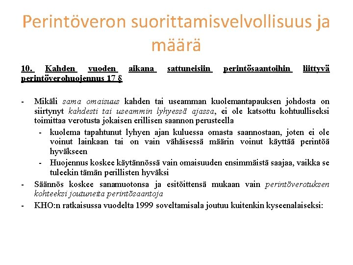 Perintöveron suorittamisvelvollisuus ja määrä 10. Kahden vuoden aikana perintöverohuojennus 17 § - - sattuneisiin
