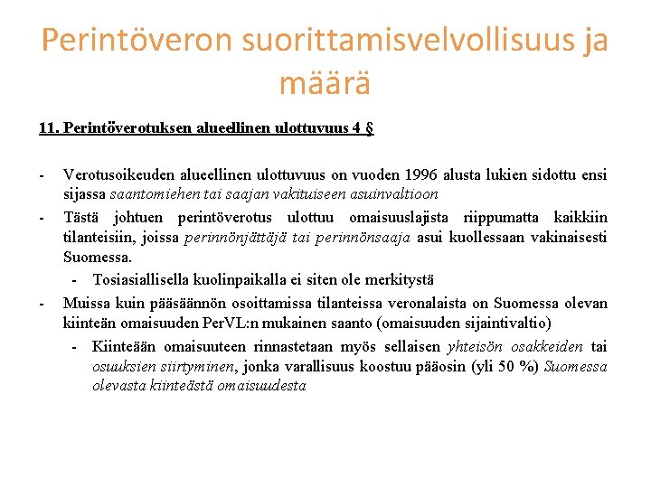 Perintöveron suorittamisvelvollisuus ja määrä 11. Perintöverotuksen alueellinen ulottuvuus 4 § - - Verotusoikeuden alueellinen