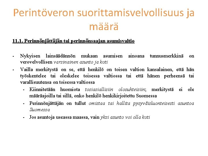 Perintöveron suorittamisvelvollisuus ja määrä 11. 1. Perinnönjättäjän tai perinnönsaajan asumisvaltio - Nykyisen lainsäädännön mukaan