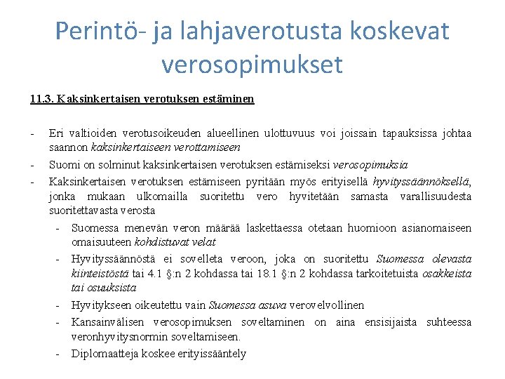 Perintö- ja lahjaverotusta koskevat verosopimukset 11. 3. Kaksinkertaisen verotuksen estäminen - Eri valtioiden verotusoikeuden