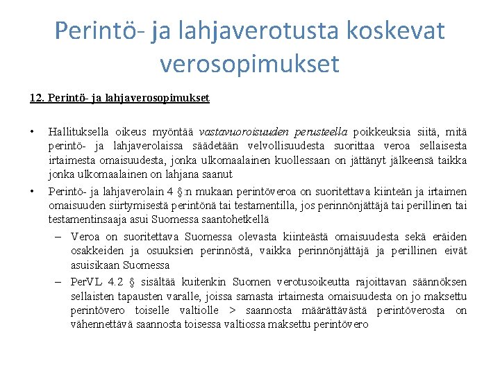 Perintö- ja lahjaverotusta koskevat verosopimukset 12. Perintö- ja lahjaverosopimukset • • Hallituksella oikeus myöntää