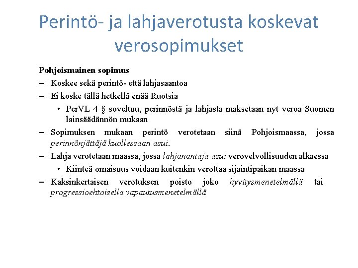Perintö- ja lahjaverotusta koskevat verosopimukset Pohjoismainen sopimus – Koskee sekä perintö- että lahjasaantoa –