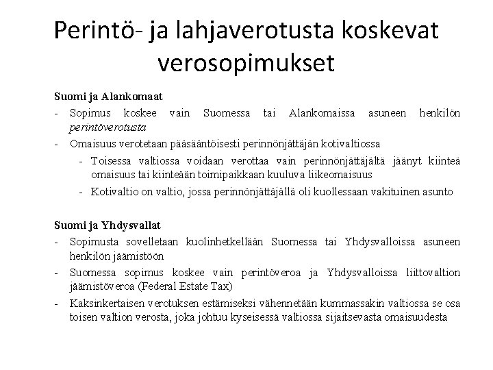 Perintö- ja lahjaverotusta koskevat verosopimukset Suomi ja Alankomaat - Sopimus koskee vain Suomessa tai