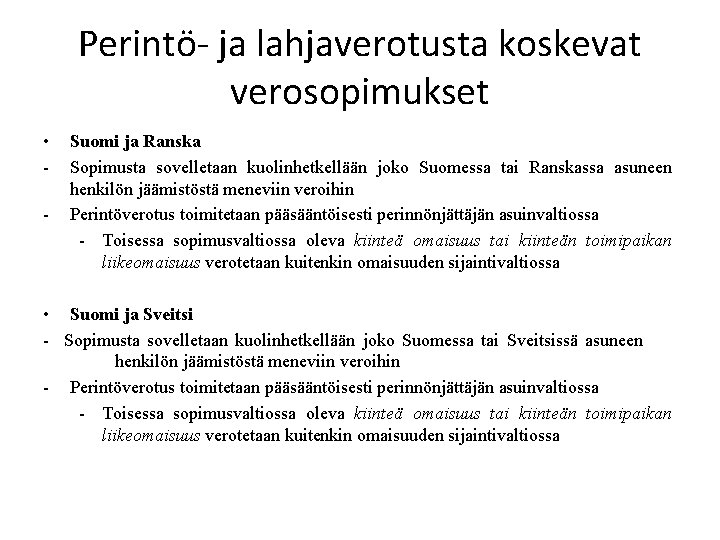 Perintö- ja lahjaverotusta koskevat verosopimukset • - Suomi ja Ranska Sopimusta sovelletaan kuolinhetkellään joko