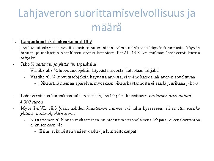 Lahjaveron suorittamisvelvollisuus ja määrä 1. Lahjanluonteiset oikeustoimet 18 § - Jos luovutuskirjassa sovittu vastike
