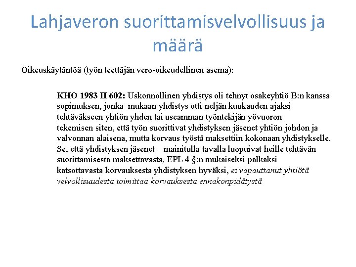 Lahjaveron suorittamisvelvollisuus ja määrä Oikeuskäytäntöä (työn teettäjän vero-oikeudellinen asema): KHO 1983 II 602: Uskonnollinen