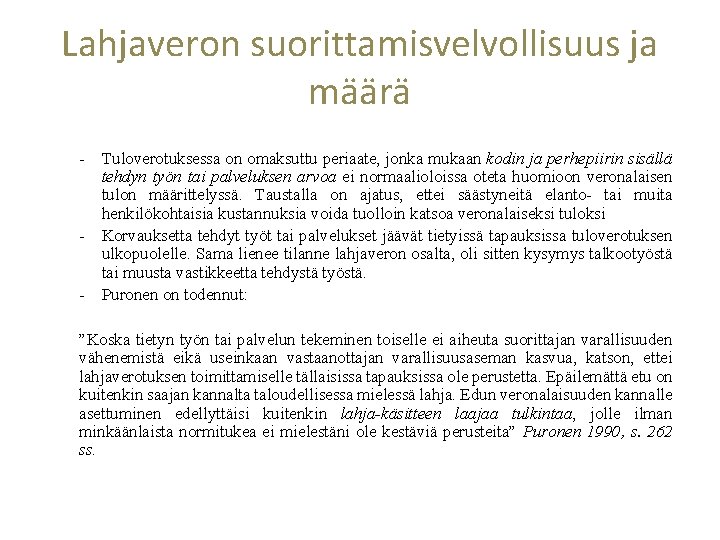 Lahjaveron suorittamisvelvollisuus ja määrä - Tuloverotuksessa on omaksuttu periaate, jonka mukaan kodin ja perhepiirin