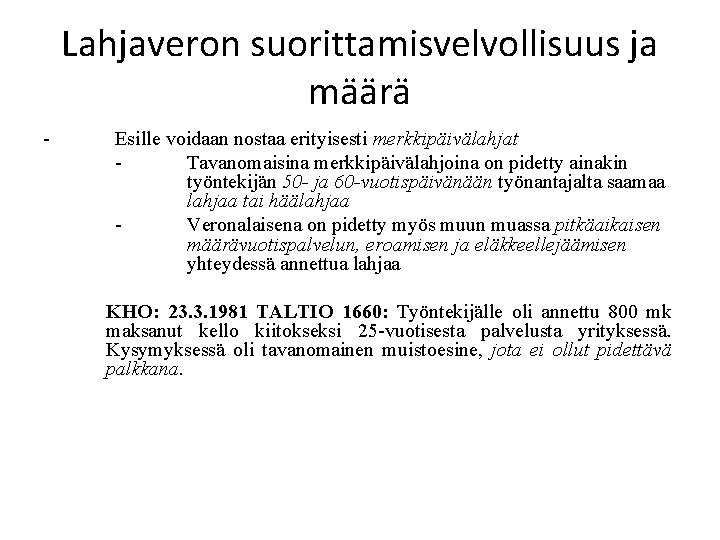 Lahjaveron suorittamisvelvollisuus ja määrä - Esille voidaan nostaa erityisesti merkkipäivälahjat Tavanomaisina merkkipäivälahjoina on pidetty