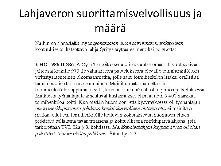 Lahjaveron suorittamisvelvollisuus ja määrä - Näihin on rinnastettu myös työnantajan oman toiminnan merkkipäivän kohtuulliseksi