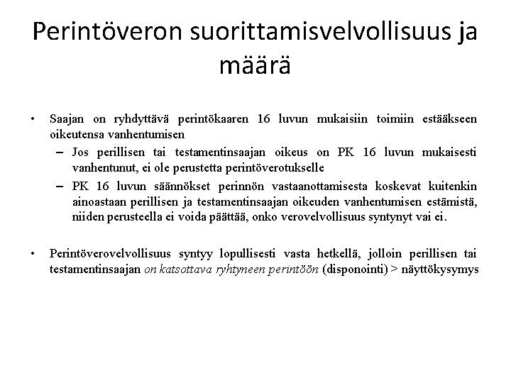 Perintöveron suorittamisvelvollisuus ja määrä • Saajan on ryhdyttävä perintökaaren 16 luvun mukaisiin toimiin estääkseen