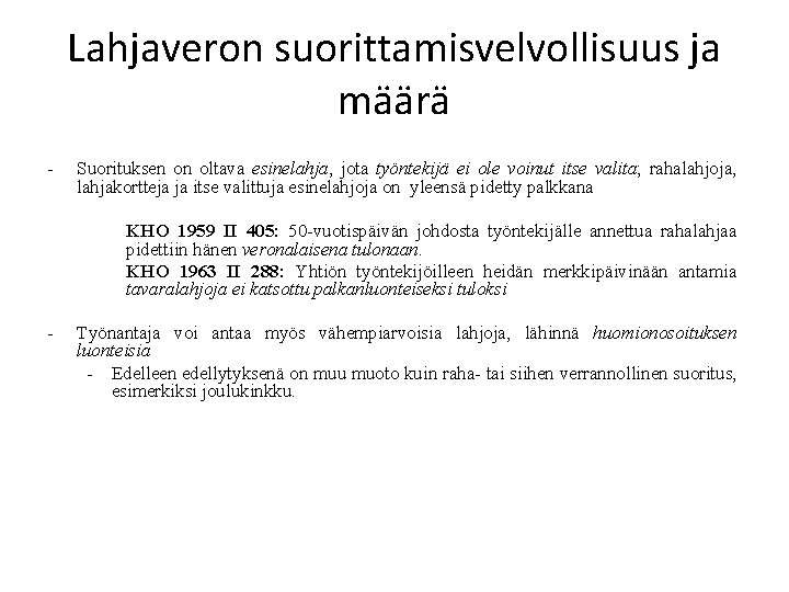 Lahjaveron suorittamisvelvollisuus ja määrä - Suorituksen on oltava esinelahja, jota työntekijä ei ole voinut