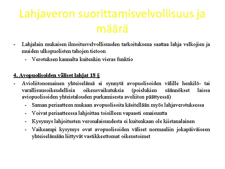 Lahjaveron suorittamisvelvollisuus ja määrä - Lahjalain mukaisen ilmoitusvelvollisuuden tarkoituksena saattaa lahja velkojien ja muiden