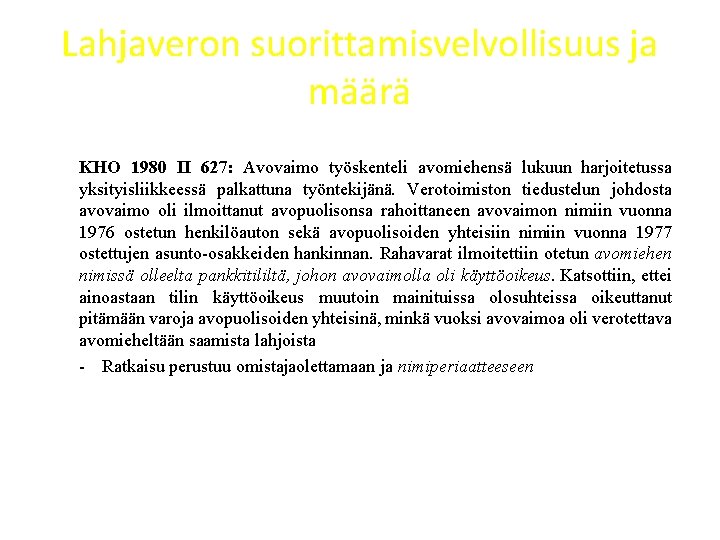Lahjaveron suorittamisvelvollisuus ja määrä KHO 1980 II 627: Avovaimo työskenteli avomiehensä lukuun harjoitetussa yksityisliikkeessä