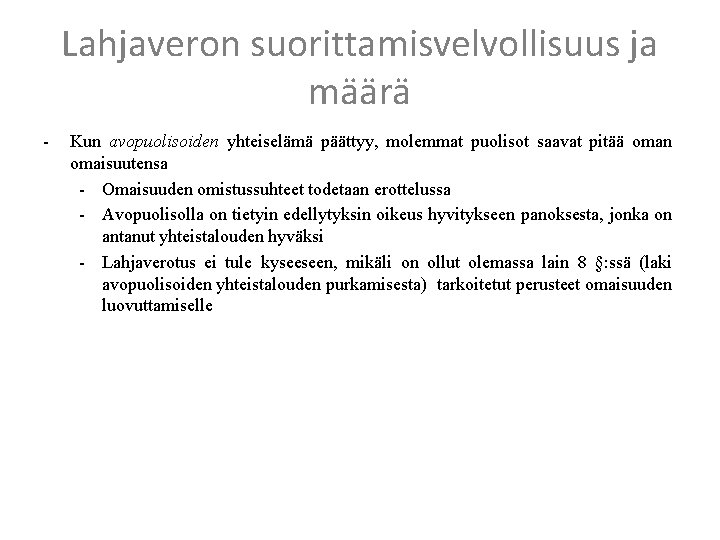 Lahjaveron suorittamisvelvollisuus ja määrä - Kun avopuolisoiden yhteiselämä päättyy, molemmat puolisot saavat pitää oman